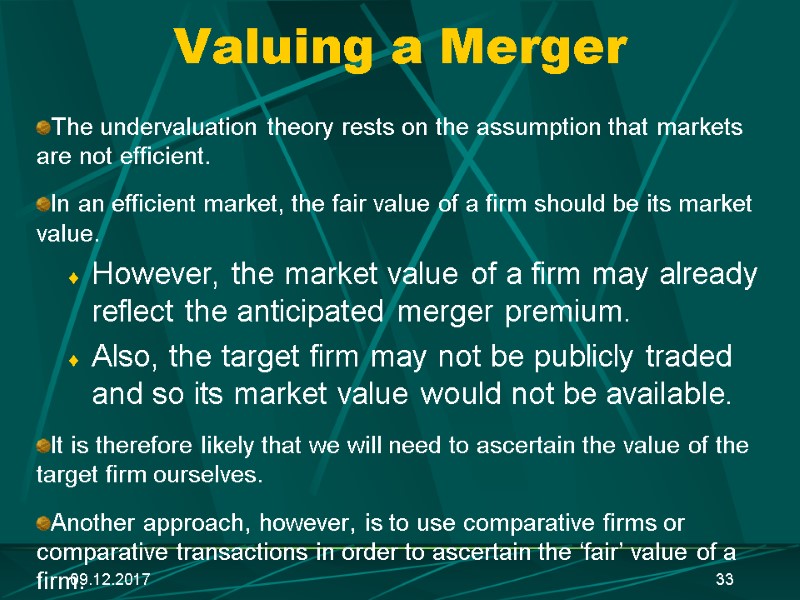 09.12.2017 33 Valuing a Merger The undervaluation theory rests on the assumption that markets